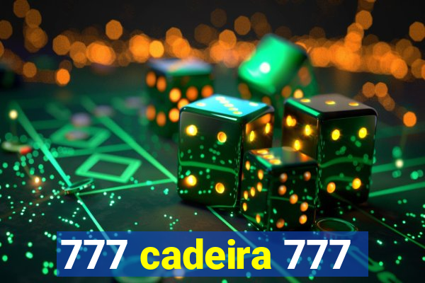 777 cadeira 777